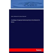 A catalogue of engraved national portraits in the National Art Library