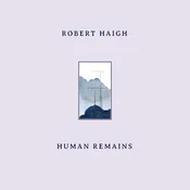 Robert Haigh - Human Remains (LP)
