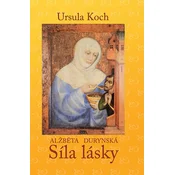 Alžbeta Durynská - Síla lásky