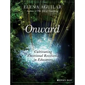 Onward - Cultivating Emotional Resilience in Educators