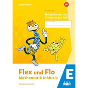 Flex und Flo - Mathematik inklusiv. Themenheft Multiplizieren und Dividieren bis 1000 E