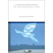 A Cultural History of Peace in the Modern Age