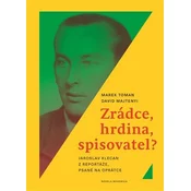Zrádce, hrdina, spisovatel?