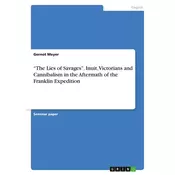 The Lies of Savages. Inuit, Victorians and Cannibalism in the Aftermath of the Franklin Expedition