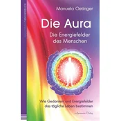 Die Aura - Die Energiefelder des Menschen