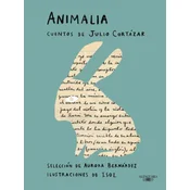 Animalia. Cuentos de Julio Cortázar / Animalia. Short Stories by Julio Cortázar