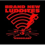 Brand New Luddites - Iconoclast (LP)
