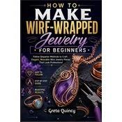 How To Make Wire-Wrapped Jewelry For Beginners