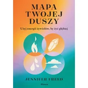 Mapa twojej duszy. Użyj energii żywiołów, by żyć głębiej