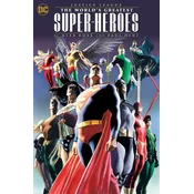 Justice League: The World's Greatest Superheroes by Alex Ross & Paul Dini (New E Dition)