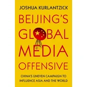 Beijings Global Media Offensive