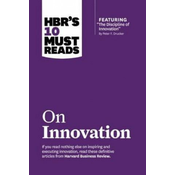 HBRs 10 Must Reads on Innovation (with featured article The Discipline of Innovation, by Peter F. Drucker)