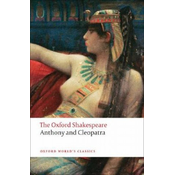 Anthony and Cleopatra: The Oxford Shakespeare