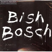 posneti mediji SCOTT WALKER - BISH BOSCH, (21011813)