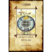 Signatura Rerum, The Signature of All Things; with Three Additional Essays