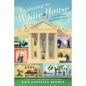 Exploring the White House: Inside Americas Most Famous Home