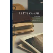 Le Roi Samuse!: A Tragedy, In Five Acts