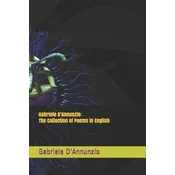 Gabriele DAnnunzio: The Collection of Poems in English