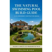 The Natural Swimming Pool Build Guide