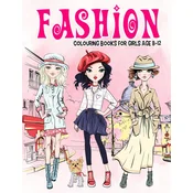 Fashion Colouring Book for Girls Ages 8-12: Gorgeous Beauty Style Fashion Design Colouring Book for Kids, Girls and Teens