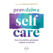 Prawdziwa SELF-CARE (bez kryształów, głodówek i kąpieli w pianie)