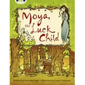 Bug Club Independent Fiction Year 3 Brown A Moya, the Luck Child