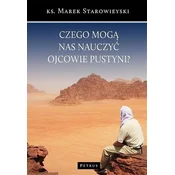 Czego mogą nas nauczyć Ojcowie Pustyni?