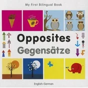 My First Bilingual Book - Opposites: English-german