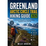 GREENLAND ARCTIC CIRCLE TRAIL HIKING GUIDE 2026
