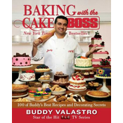 WEBHIDDENBRAND Baking with the Cake Boss: 100 of Buddy's Best Recipes and Decorating Secrets