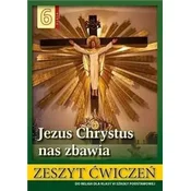 Religia klasa 6 Ćwiczenia Jezus Chrystus nas zbawia Szkoła podst