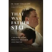 That Was Father Stu: A Memoir of My Priestly Brother and Friend