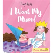 I Want My Mum! (Little Princess)