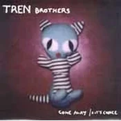 Tren Brothers - Gone Away/Kits Choice (LP)