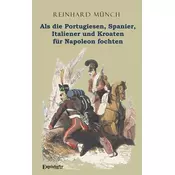 Als die Portugiesen, Spanier, Italiener und Kroaten für Napoleon fochten