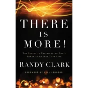 There Is More! - The Secret to Experiencing God`s Power to Change Your Life