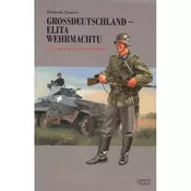 Grossdeutschland - Elita Wehrmachtu. Z koszar w Berlinie pod Moskwe Tom 1