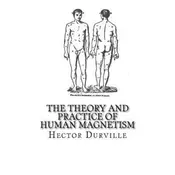 The Theory and Practice of Human Magnetism