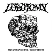 Lobotomy - When Death Draws Near/Against The Gods (Black Coloured) (LP)