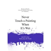 Never Touch a Painting When Its Wet