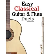 Easy Classical Guitar & Flute Duets: Featuring Music of Beethoven, Bach, Wagner, Handel and Other Composers. in Standard Notation and Tablature