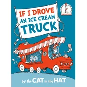 If I Drove an Ice Cream Truck--by the Cat in the Hat