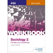 AQA Sociology for A Level Workbook 2: Families and Households