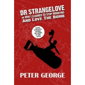Dr Strangelove or: How I Learned to Stop Worrying and Love the Bomb