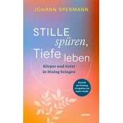 Stille spüren, Tiefe leben