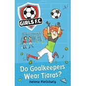 Girls FC 1: Do Goalkeepers Wear Tiaras?