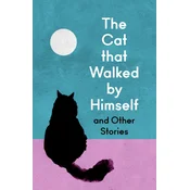 Cat that Walked by Himself and Other Cat Stories