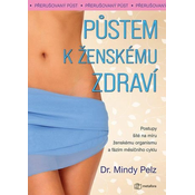 Pustem k ženskému zdraví - Jak spálit prebytecný tuk, docílit hormonální rovnováhy a vitality