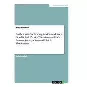 Freiheit und Sachzwang in der modernen Gesellschaft. Zu denTheorien von Erich Fromm, Amartya Sen und Ulrich Thielemann