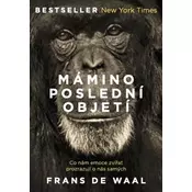 Mámino poslední objetí - Co nám emoce zvířat prozrazují o nás samých